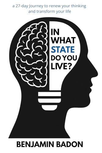 In What State Do You Live?: A 27-day Journey to renew your thinking and transform your life In What State Do You Live?: A 27-day Journey to renew your thinking and transform your life von Writer's Society, The