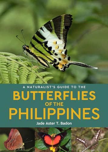 A Naturalist's Guide to the Butterflies of the Philippines (Naturalist's Guides)