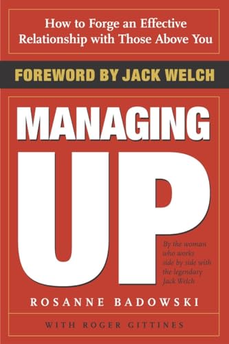 Managing Up: How to Forge an Effective Relationship With Those Above You von CROWN