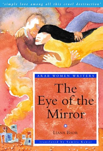 The Eye of the Mirror: A Modern Arabic Novel from Palestine (Arab Women Writers S.) von Garnet Publishing