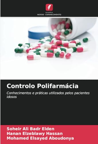 Controlo Polifarmácia: Conhecimentos e práticas utilizados pelos pacientes idosos von Edições Nosso Conhecimento