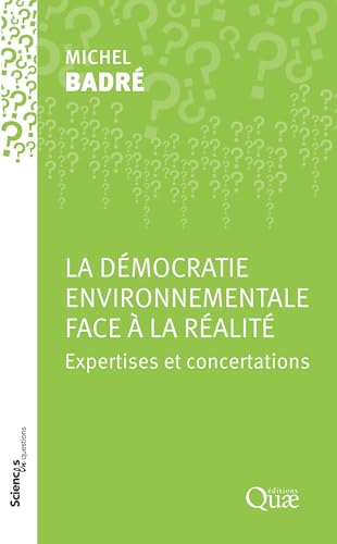 La démocratie environnementale face à la réalité: Expertises et concertations La démocratie environnementale face à la réalité: Expertises et concertations von QUAE