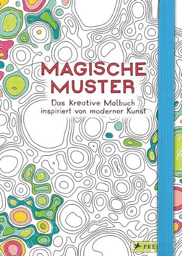 Magische Muster: Das kreative Malbuch inspiriert von moderner Kunst