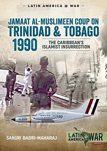 Trinidad 1990: The Caribbean's Islamist Insurrection (Latin America at War, Band 19) von Helion & Company