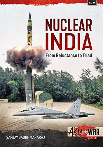 Nuclear India: From Reluctance to Triad (Asia@war, 25)