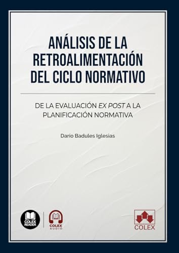 Análisis de la retroalimentación del ciclo normativo: De la evaluación ex post a la planificación normativa (Monografía) von Editorial Colex