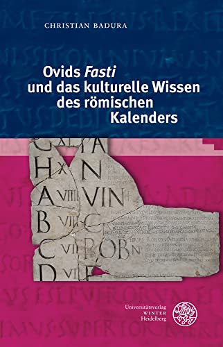 Ovids ‚Fasti‘ und das kulturelle Wissen des römischen Kalenders: Dissertationsschrift (Bibliothek der klassischen Altertumswissenschaften: Neue Folge, 2. Reihe)