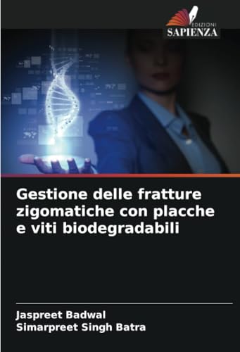 Gestione delle fratture zigomatiche con placche e viti biodegradabili von Edizioni Sapienza