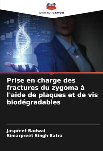 Prise en charge des fractures du zygoma à l'aide de plaques et de vis biodégradables von Editions Notre Savoir