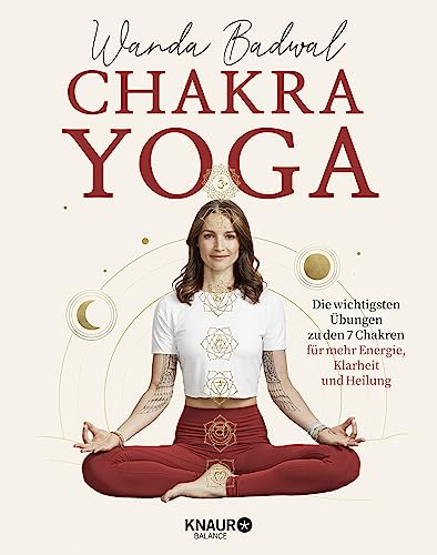 Chakra-Yoga: Die wichtigsten Übungen zu den 7 Chakren für mehr Klarheit, Energie und Heilung von Knaur Balance