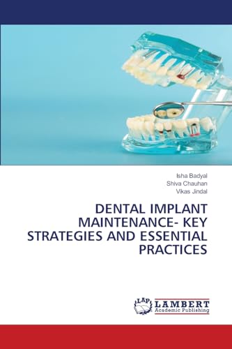 DENTAL IMPLANT MAINTENANCE- KEY STRATEGIES AND ESSENTIAL PRACTICES von LAP LAMBERT Academic Publishing