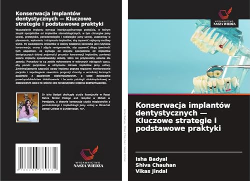 Konserwacja implantów dentystycznych - Kluczowe strategie i podstawowe praktyki von Wydawnictwo Nasza Wiedza