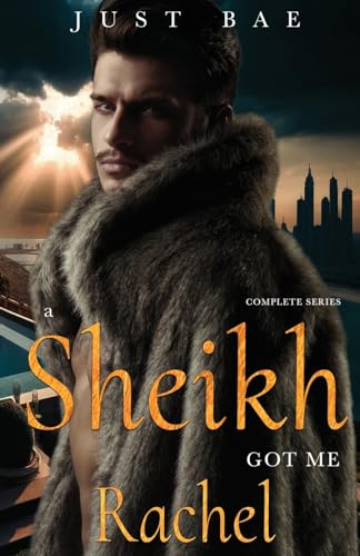 A Sheikh Got Me: Rachel (Complete Series) von Just Bae