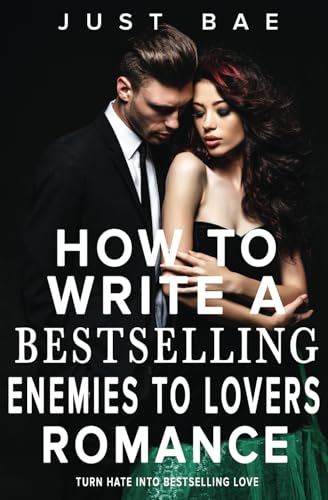 How to Write a Bestselling Enemies to Lovers Romance: Turn Hate into Bestselling Love (Master Writing Romance Books to Chart-Topping Novels) von Independently published