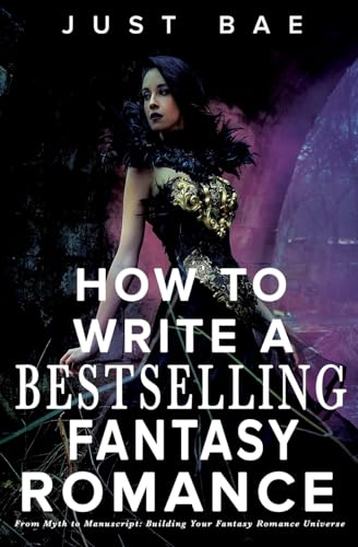 How to Write a Bestselling Fantasy Romance: From Myth to Manuscript: Building Your Fantasy Romance Universe (Master Writing Romance Books to Chart-Topping Novels, Band 3) von Eric Reese