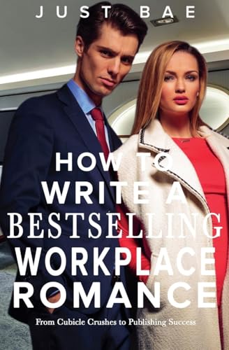 How to Write a Bestselling Workplace Romance: From Cubicle Crushes to Publishing Success (How to Write a Bestseller Romance) von Just Bae