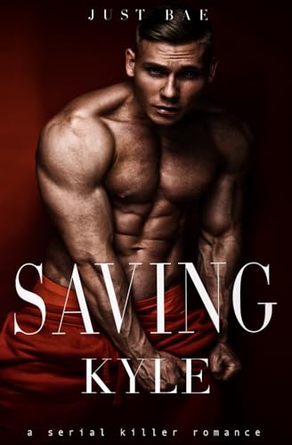 Saving Kyle: A Serial Killer Romance von Independently published