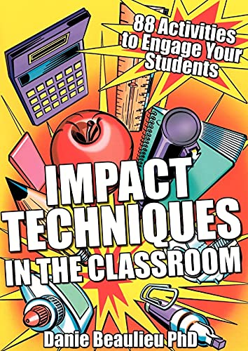 Impact techniques in the Classroom: 88 activities to engage your students