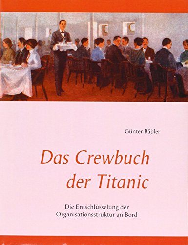 Das Crewbuch der Titanic: Die Entschlüsselung der Organisationsstruktur an Bord von Books on Demand