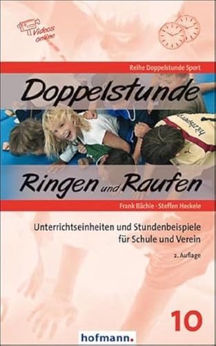 Doppelstunde Ringen und Raufen: Unterrichtseinheiten und Stundenbeispiele für Schule und Verein von Hofmann GmbH & Co. KG