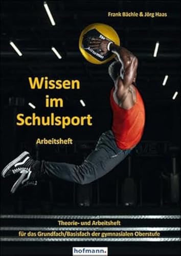 Wissen im Schulsport - Arbeitsheft: Theorie- und Arbeitsheft für das Grundfach/Basisfach der gymnasialen Oberstufe