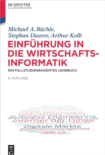 Einführung in die Wirtschaftsinformatik: Ein fallstudienbasiertes Lehrbuch von De Gruyter Oldenbourg