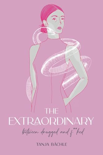The Extraordinary: between drugged and f**ked von Unabhängig veröffentlicht
