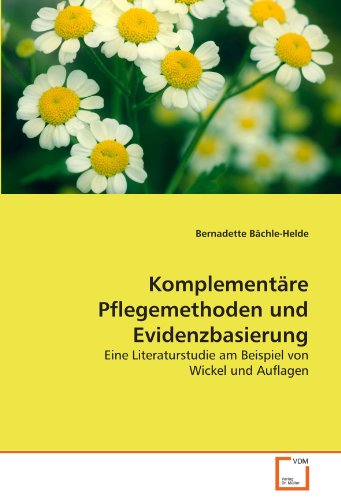 Komplementäre Pflegemethoden und Evidenzbasierung: Eine Literaturstudie am Beispiel von Wickel und Auflagen