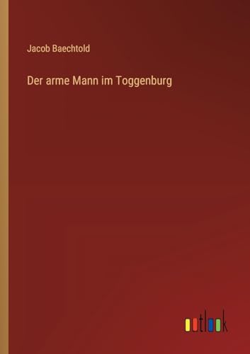 Der arme Mann im Toggenburg von Outlook Verlag