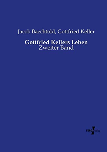 Gottfried Kellers Leben: Zweiter Band von Vero Verlag