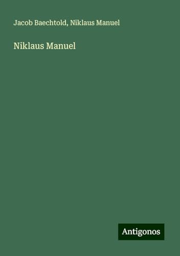 Niklaus Manuel von Antigonos Verlag