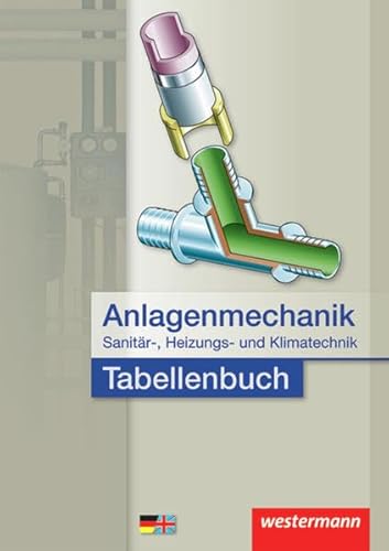 Anlagenmechanik / Anlagenmechanik für Sanitär-, Heizungs- und Klimatechnik: Tabellenbuch: Deutsch-englisches Sachwortverzeichnis Anlagenmechanik / Anlagenmechanik für Sanitär-, Heizungs- und Klimatechnik: Tabellenbuch: Deutsch-englisches Sachwortverzeichnis