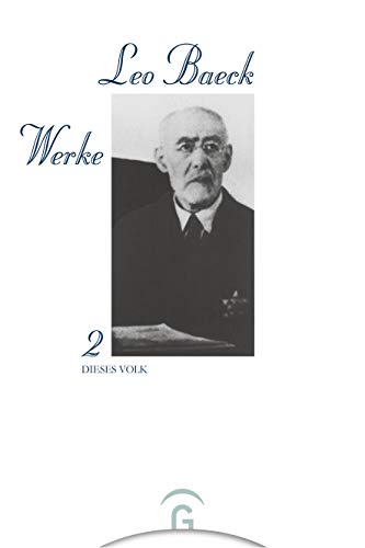 Leo Baeck Werke, 6 Bde., Bd.2, Dieses Volk: Jüdische Existenz Leo Baeck Werke, 6 Bde., Bd.2, Dieses Volk: Jüdische Existenz von Gütersloher Verlagshaus