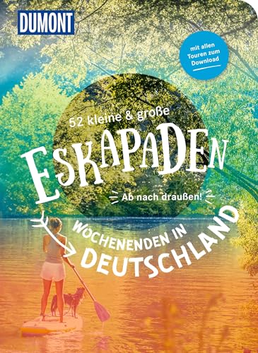 52 kleine & große Eskapaden – Wochenenden in Deutschland: Ab nach draußen! (DUMONT Eskapaden) von GARDNERS