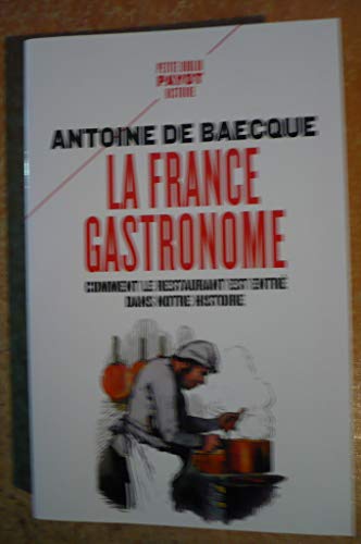 La France gastronome: Comment le restaurant est entré dans notre histoire