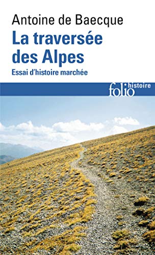 La traversée des Alpes: Essai d'histoire marchée von GALLIMARD