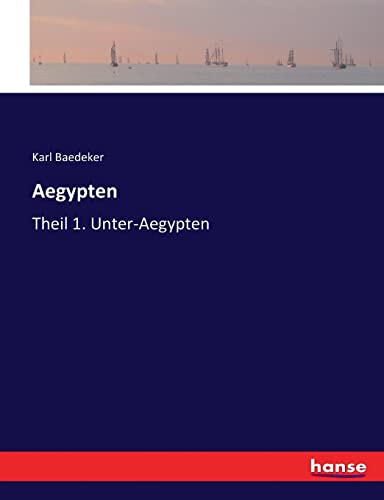 Aegypten: Theil 1. Unter-Aegypten von hansebooks