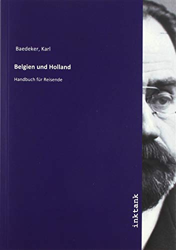 Belgien und Holland: Handbuch für Reisende Belgien und Holland: Handbuch für Reisende von Inktank-Publishing