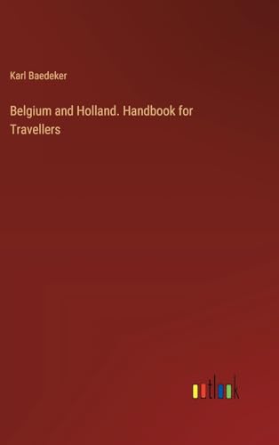 Belgium and Holland. Handbook for Travellers von Outlook Verlag