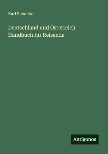 Deutschland und Österreich: Handbuch für Reisende Deutschland und Österreich: Handbuch für Reisende von Antigonos Verlag