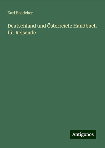Deutschland und Österreich: Handbuch für Reisende Deutschland und Österreich: Handbuch für Reisende von Antigonos Verlag