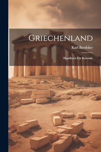 Griechenland: Handbuch Für Reisende
