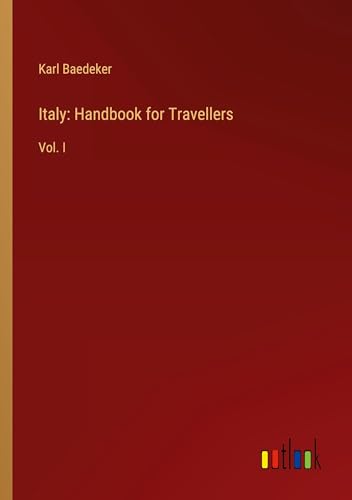 Italy: Handbook for Travellers: Vol. I von Outlook Verlag