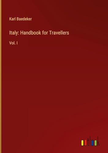 Italy: Handbook for Travellers: Vol. I von Outlook Verlag