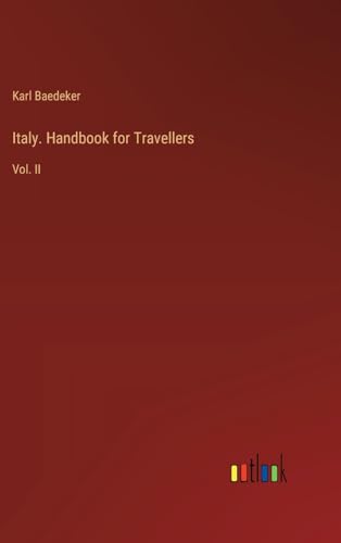 Italy. Handbook for Travellers: Vol. II von Outlook Verlag