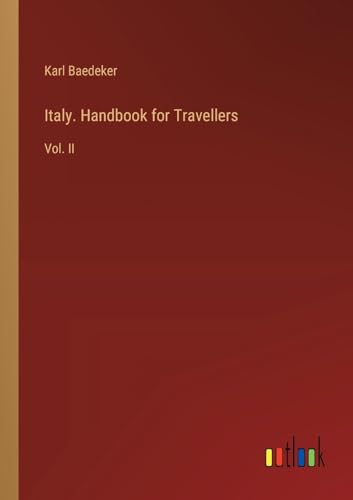 Italy. Handbook for Travellers: Vol. II von Outlook Verlag