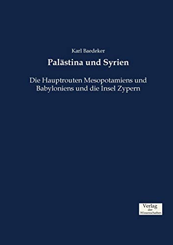Palästina und Syrien: Die Hauptrouten Mesopotamiens und Babyloniens und die Insel Zypern Palästina und Syrien: Die Hauptrouten Mesopotamiens und Babyloniens und die Insel Zypern