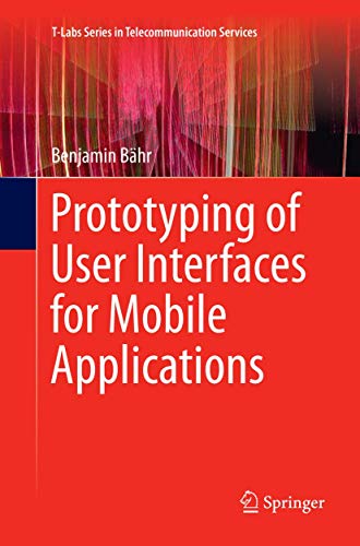 Prototyping of User Interfaces for Mobile Applications (T-Labs Series in Telecommunication Services) von Springer