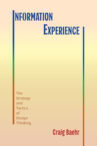 Information Experience: The Strategy and Tactics of Design Thinking (Suny Series, Studies in Technical Communication) von State University of New York Press