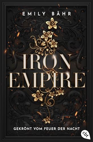 Iron Empire – Gekrönt vom Feuer der Nacht: Das atemberaubende Finale der Romantasy-Dilogie - Mit gestaltetem Farbschnitt in limitierter Auflage (Die "Iron Empire"-Reihe, Band 2) von cbt